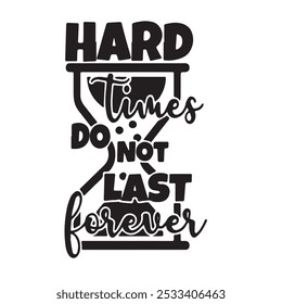 hard times do not last forever logo inspirational positive quotes, motivational, typography, lettering design