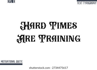Los tiempos difíciles son entrenamiento: nunca te rindas y resiliencia Citas motivacionales Texto de tipografía de estilo retro