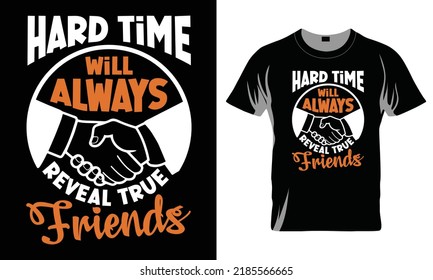 Hard Times Will Always Reveal True Friends - Best Friend T-shirt Design, Best Friend Vector Graphic, Best Friend T-Shirt illustration, Beautiful and eye catching Design
