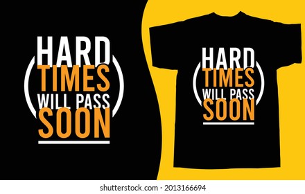 Hard times will pass soon typography vintage printable t shirt design Vector. Typography t shirt design vector illustration