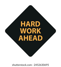 Hard work ahead street sign. Vector file also available.  Hard Work Ahead