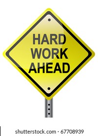 Hard work ahead street sign. Vector file also available. / Hard Work Ahead