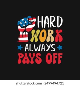 Hard work always pays off t shirt design
