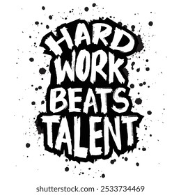  Hard work beats talent. Hand drawn typography poster. Inspirational vector typography.