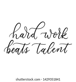 Hard work beats talent inspirational lettering design isolated on white background. Motivational card design for hustler person. Elegant lettering vector poster template.