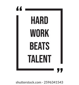Hard work beats talent inspirational design quote, motivational quotes, typography illustration lettering quotes