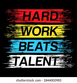 Hard work beats talent - motivational phrase. Unusual inspiring poster design. Typographic concept. Inspiring and motivating quote. Inspirational words. Inspirational quotes. T shirt design sale