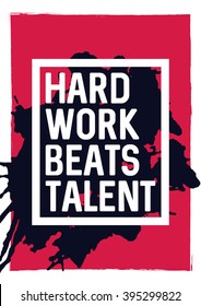 Hard work beats talent - motivational phrase. Unusual inspiring poster design. Typographic concept. Inspiring and motivating quote. Inspirational words. Inspirational quotes. Banner concept. Vector