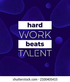 Hard work beats talent poster design with 3d linear shapes