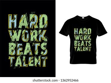 Hard Work Beats Talent Typography T Shirt Design Vector