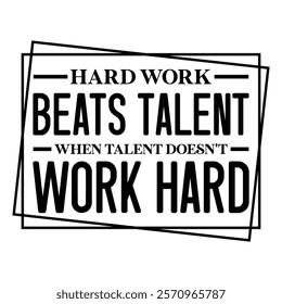 
Hard Work Beats Talent When Talent Doesn't Work Hard