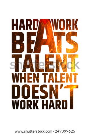 Hard work beats talent when talent doesn't work hard. Motivational inspiring quote on colorful bright fire background. Vector typographic concept