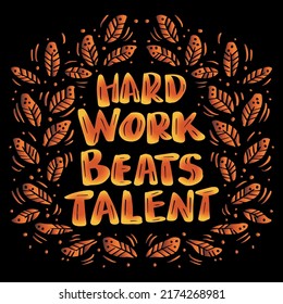 Hard work beats talents, hand lettering. Poster quotes.