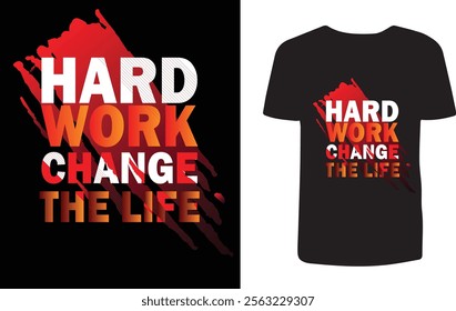 Hard work change the life motivational text t-shirt design