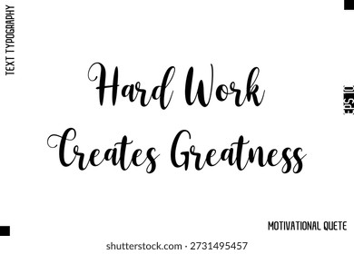 Hard Work Creates Greatness -Strong Empowerment Quote Vector Hand Text Lettering for Motivation Posters