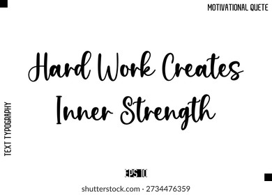 Hard Work Creates Inner Strength  -Inspirational Quote Vector Modern Cursive Text Typography Lettering