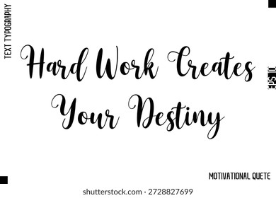 Hard Work Creates Your Destiny  -Strong Empowerment Quote Vector Hand Text Lettering for Motivation Posters