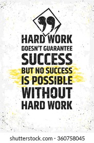 Hard work doesn't guarantee success, but no success is possible without hard work motivational quote. Inspirational poster on distressed background. Vector typographic concept