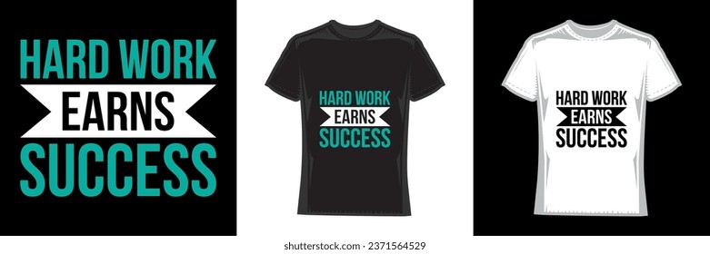 hard work earns success, modern typography work t-shirt design