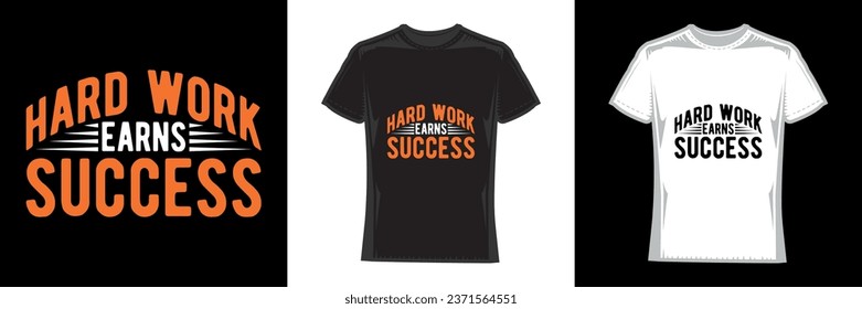 hard work earns success, modern typography work t-shirt design
