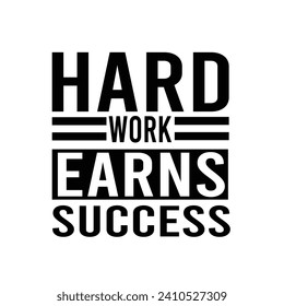 Hard work earns success motivational typography tshirt design