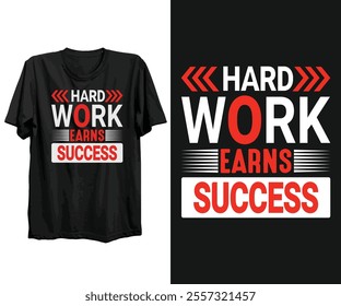 Hard work earns success t-shirt design