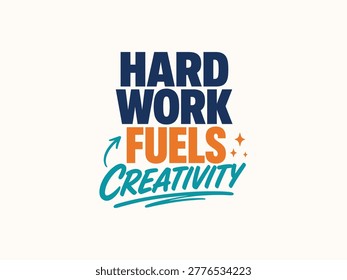 Hard Work Fuels Creativity Motivational Quote Modern Typography Poster