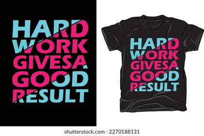 hard work gives a good result t shirt design 