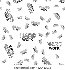 Hard Work - Hand Drawn Lettering Seamless Pattern.  Vector Illustration Quote. Handwritten Backdrop Inscription Phrase for Office, Presentation, T-shirt Print, Poster, Cover, Case.