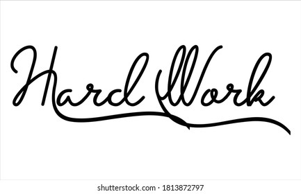 hard work Hand written Black script  thin Typography text lettering and Calligraphy phrase isolated on the White background 