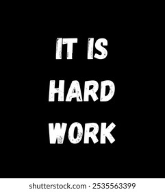 It is hard work inspirational and motivational quotes, typography, fashion, art, designs: for prints, posters, cards, t shirt, coffee mug hoodies etc.