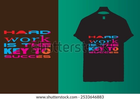 Hard work is the key to Succes. t shirt design