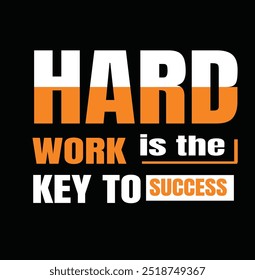 HARD WORK IS THE KEY TO SUCCESS, Typography T-Shirt Design, EPS File format, size 2500x2500 pixel, Editable file, Printable graphic, 300 DPI (PPI), with background.