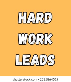 hard work leads inspirational and motivational quotes, typography, fashion, art, designs: for prints, posters, cards, t shirt, coffee mug hoodies etc.