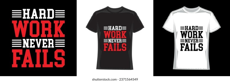 hard work never fails, modern typography work t-shirt design