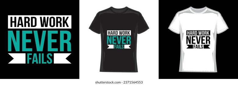hard work never fails, modern typography work t-shirt design