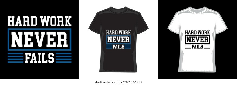 hard work never fails, modern typography work t-shirt design