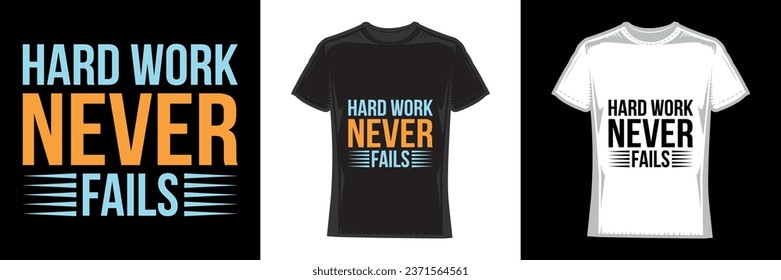hard work never fails, modern typography work t-shirt design