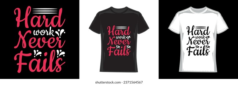 hard work never fails, modern typography work t-shirt design