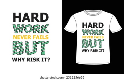 HARD WORK NEVER FAILS BUT WHY RISK FASHION VECTOR TSHIRT DESIGN