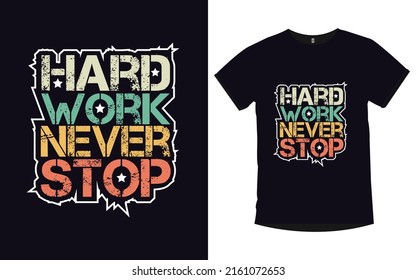 Hard work never stop motivational quotes typography t-shirt design