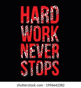 Hard Work Never Stops T Shirt Design Vector