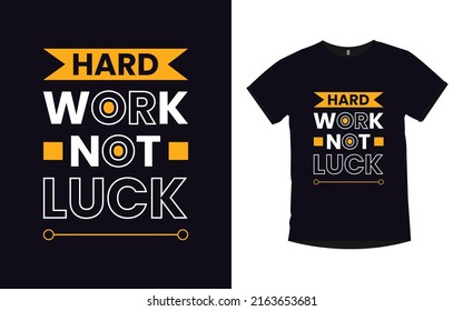 Hard Work Not Luck Inspirational Quotes Typography T-Shirt Design