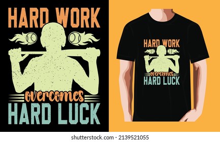 Hard Work Overcomes Hard Luck| Baseball T-shirt Design