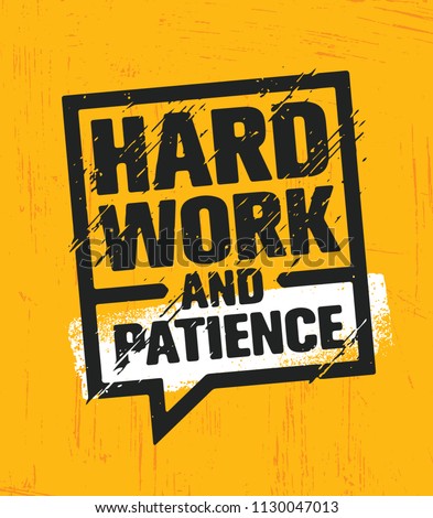 Hard Work And Patience. Inspiring Creative Motivation Quote Poster Template. Vector Typography Banner Design Concept On Grunge Texture Rough Background