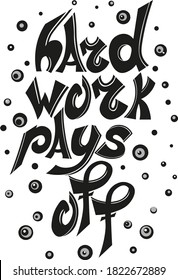 hard work pays off. vector lettering of motivational phrase for printing on bags, t-shirts, posters
