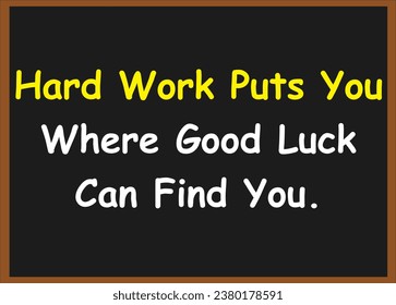 El trabajo duro te pone donde la buena suerte te puede encontrar. Citas motivacionales. Citas correctas. Citas inspiradoras