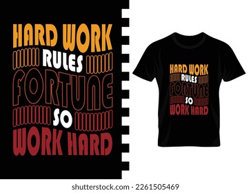 Hard work rules fortune motivational t-shirt design for print on demand. apparel, poster, trendy tee, t-shirt art, vector, illustration for all, typography t-shirt design for business.