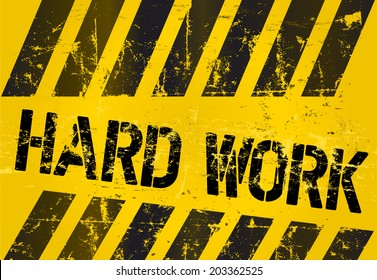 Hard Work Sign, Worn And Grungy, Vector Scalable Eps 10 