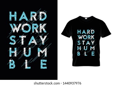 Hard Work Stay Humble Typography T Shirt Design Vector